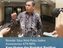 Beredar Website Palsu Satker Kementerian ATR/BPN. Karo Humas dan Protokol: Pastikan Dapat Informasi dari Situs Resmi